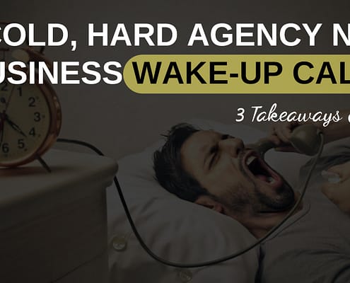 You Need A Cold, Hard Agency New Business Wake-Up Call-3 Of Them Actually
