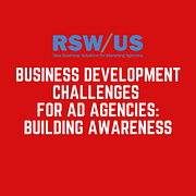 Business Development Challenges For Ad Agencies: Building Awareness