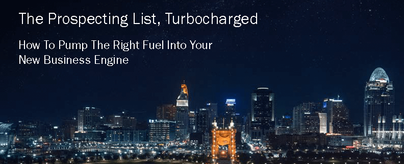 The Prospecting List, Turbocharged: Pumping the Right Fuel Into Your New Business Engine