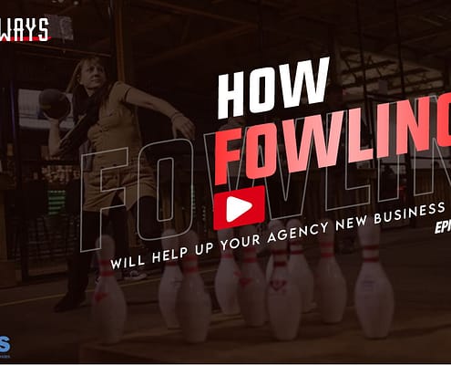 How Fowling Will Help Up Your Agency New Business Game- 3 Takeaways Ep. 77