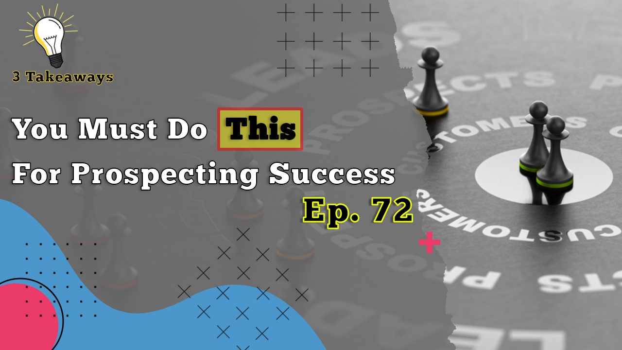 You Must Do This For Prospecting Success