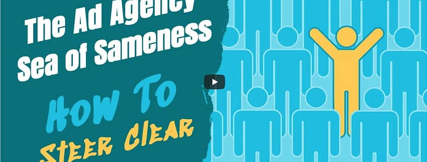 The Ad Agency Sea of Sameness-How To Steer Clear-3 Takeaways, Episode 92