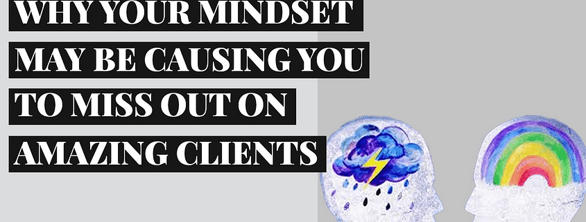 Why Your Mindset May Be Causing You To Miss Out On Amazing Clients – 3 Takeaways Ep. 83